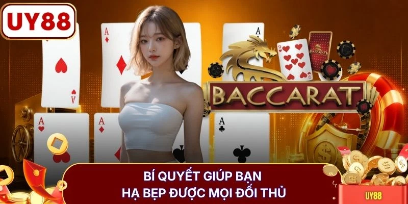 Bí quyết giúp bạn hạ bẹp được mọi đối thủ 
