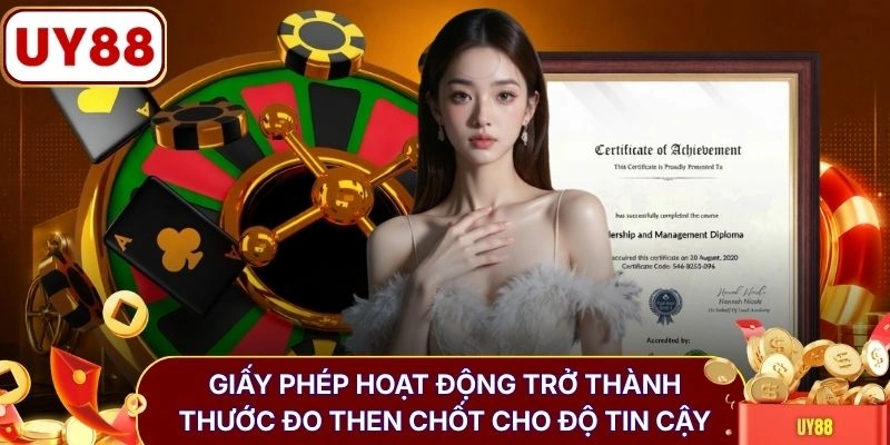 Giấy phép hoạt động trở thành thước đo then chốt cho độ tin cậy
