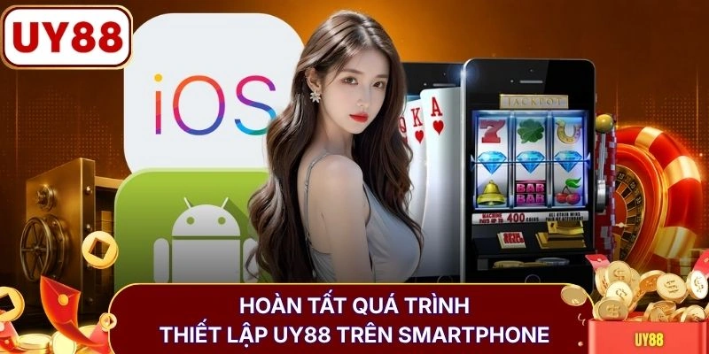 Hoàn tất quá trình thiết lập UY88 trên smartphone