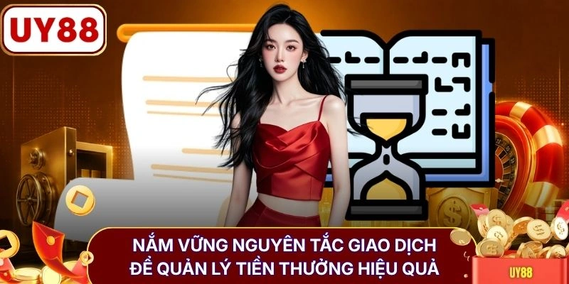 Điều khoản điều kiện UY88 2 Nắm vững nguyên tắc giao dịch để quản lý tiền thưởng hiệu quả
