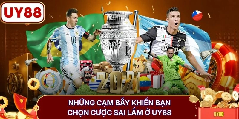 Những cạm bẫy khiến bạn chọn cược sai lầm ở UY88