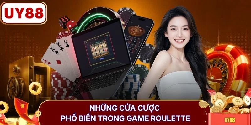 Những cửa cược phổ biến trong game roulette