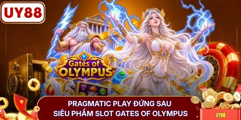 Gates Of Olympus - Chinh Phục Olympus Với Multiplier 500X 2 Pragmatic Play đứng sau siêu phẩm slot Gates of Olympus