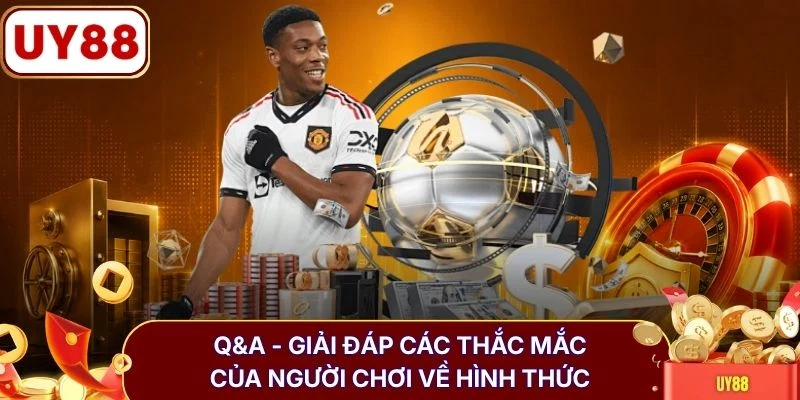 Q&A - Giải đáp các thắc mắc của người chơi về hình thức