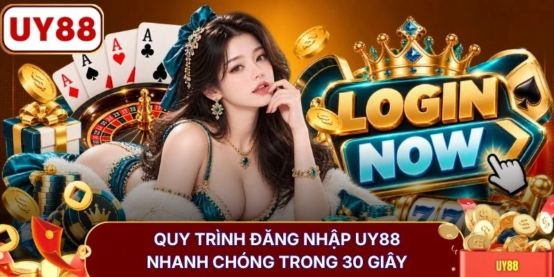 Quy trình đăng nhập UY88 nhanh chóng trong 30 giây